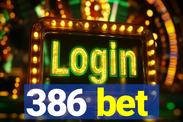 386 bet